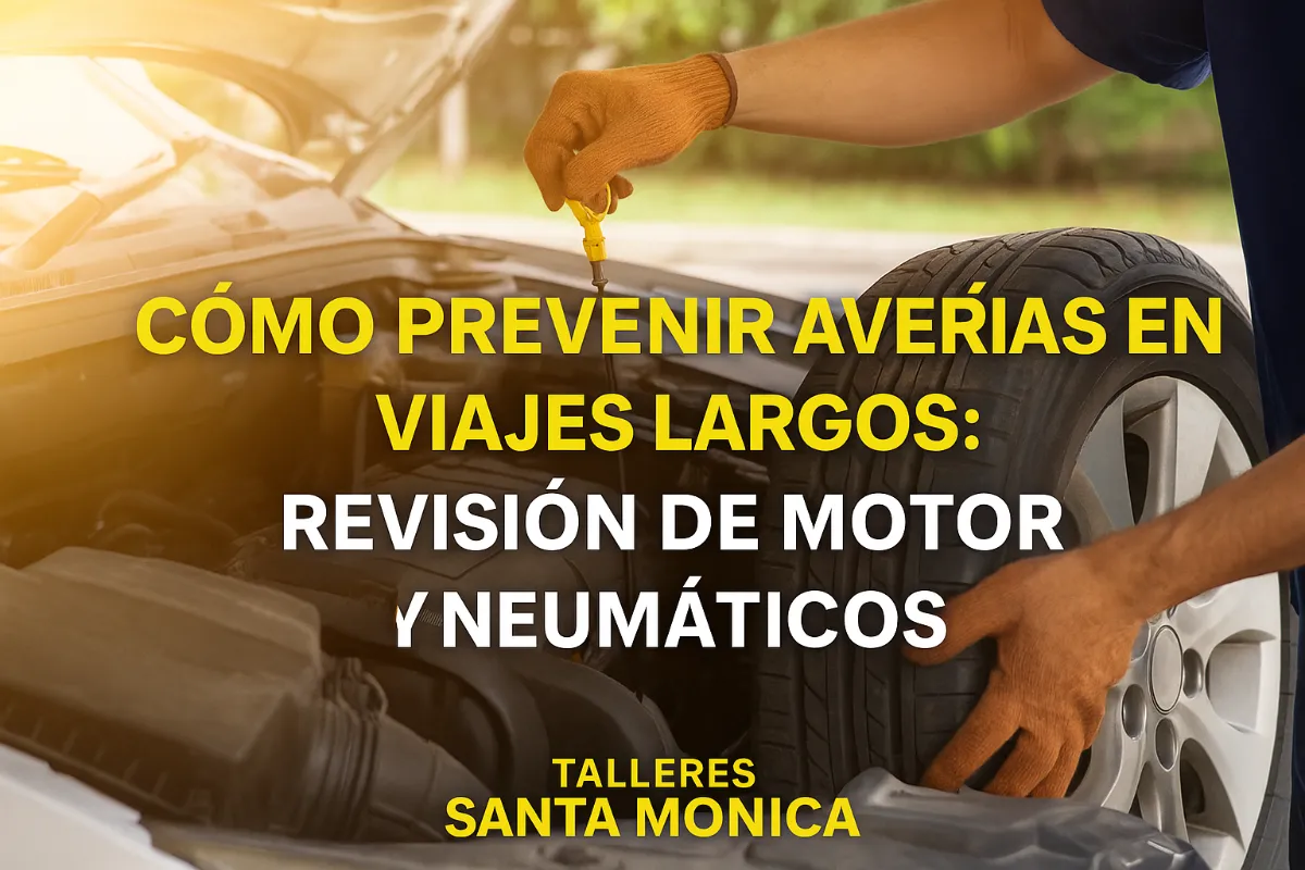 Cómo prevenir averías en viajes largos: Revisión de motor y neumáticos
