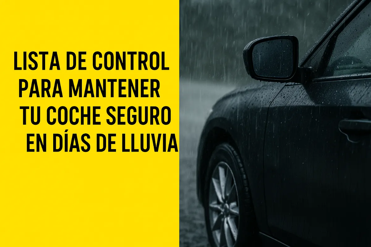 Lista de control para mantener tu coche seguro en días de lluvia